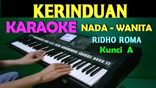 KERINDUAN - Ridho Roma | KARAOKE Nada Wanita || Lirik,HD