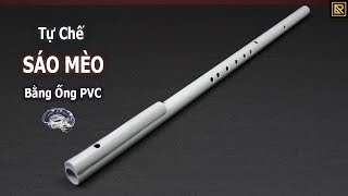 Cách Làm Sáo Mèo Bằng Ống Nhựa PVC