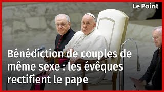 Bénédiction de couples de même sexe : les évêques rectifient le pape