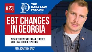 EBT Changes in Georgia - Ep 23 | Daily Law Podcast
