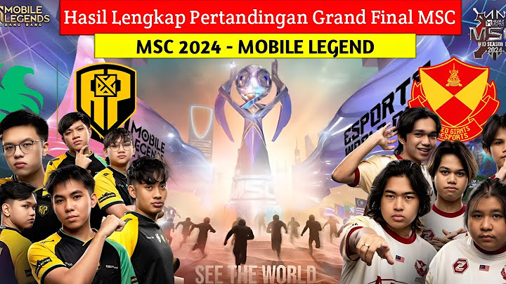 HASIL LENGKAP GRAND FINAL MSC 2024 - MOBILE LEGEND BANG BANG