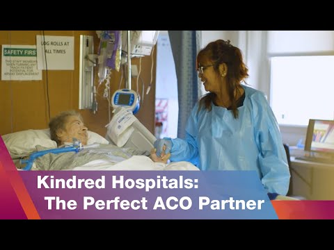 Kindred Hospitals: The Perfect ACO Partner