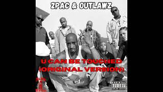 2Pac &amp; Outlawz - U Can Be Touched (Original Version) [Unreleased HQ]