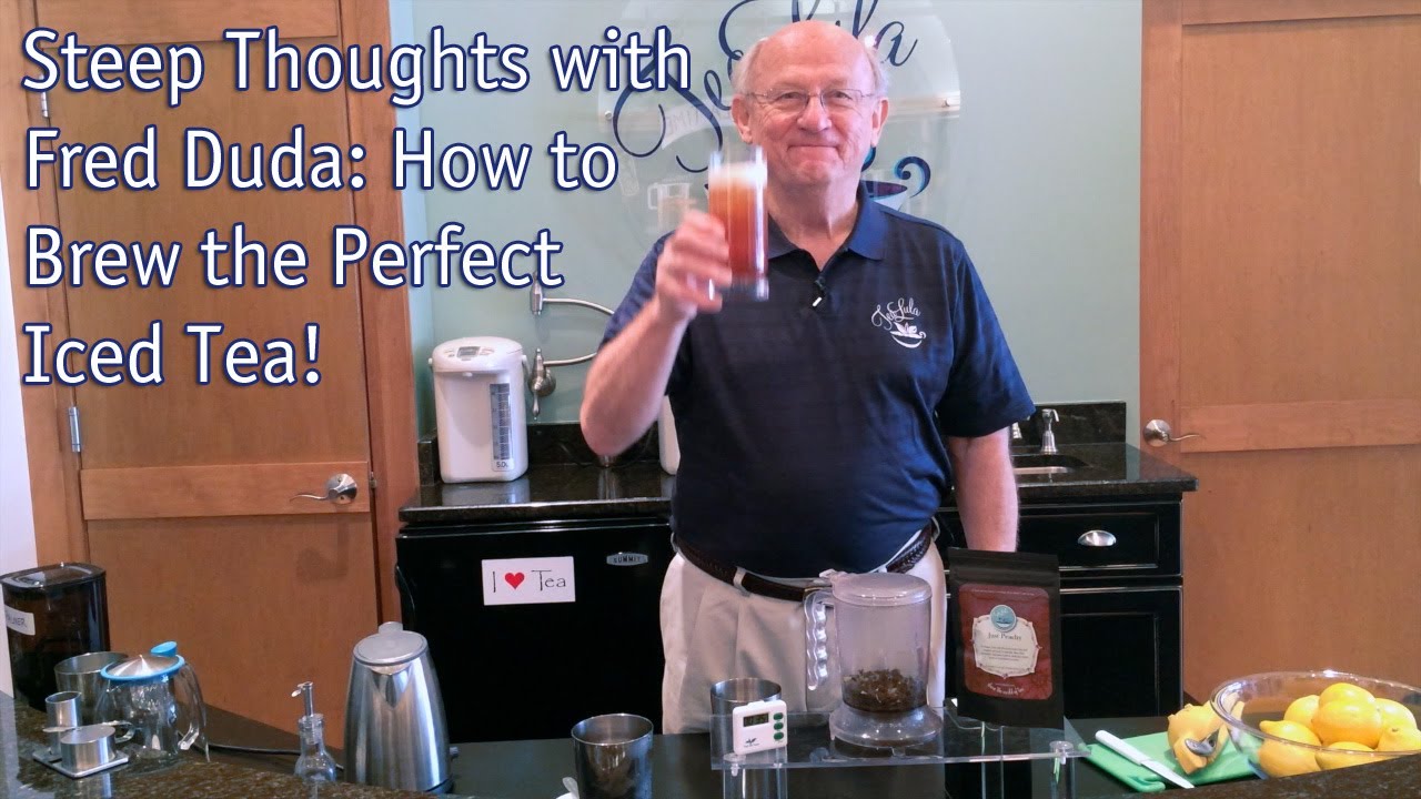 Steep Thoughts with Fred Duda: How to Brew the Perfect Iced Tea - YouTube