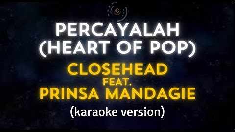 CLOSEHEAD - PERCAYALAH ( KARAOKE )