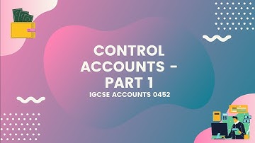 IGCSE ACCOUNTING: CONTROL ACCOUNTS: PART 1