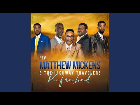 Rev Matthew Mickens & The Highway Travelers - God Will