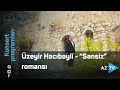 Üzeyir Hacıbəyli - “Sənsiz” romansı