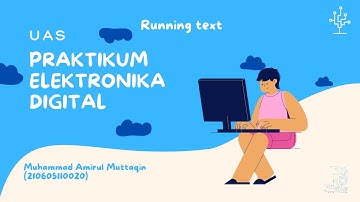 Projek UAS || Running Text || Praktikum Elektronika Digital-E || Muhammad Amirul Muttaqin