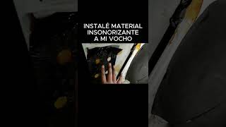 Instalé material insonorizante a mi vochito