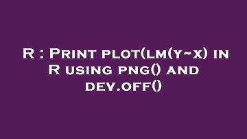 R : Print plot(lm(y~x) in R using png() and dev.off()
