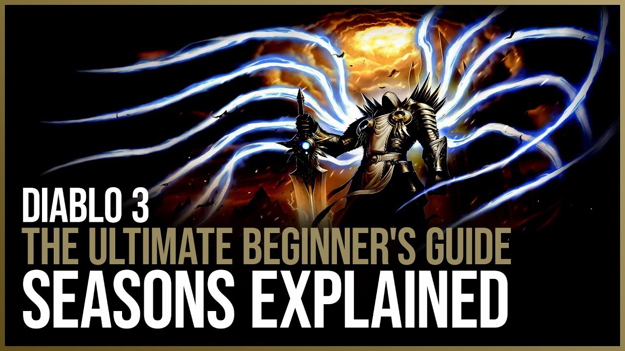 Diablo 3 - Seasons Explained - The Ultimate Beginner's Guide