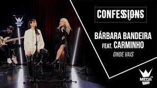 Miniatura de vídeo de "Confessions | Bárbara Bandeira e Carminho - Onde vais"