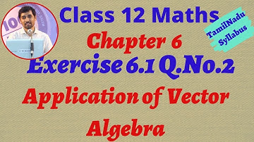 Class 12 Maths | Exercise 6.1 Q.No.2 | Applications of Vector Algebra