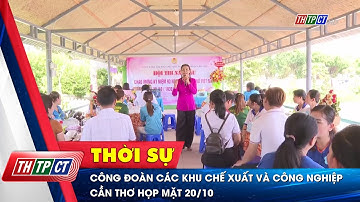 Công đoàn Các khu chế xuất và công nghiệp Cần Thơ họp mặt 20/10 | Cần Thơ TV