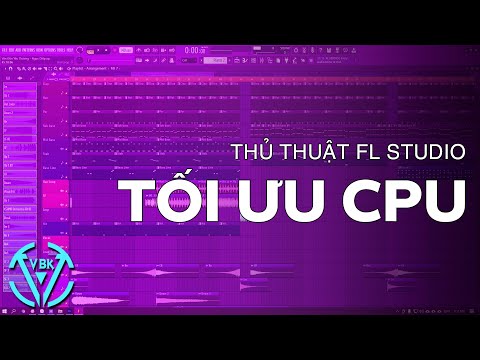 FL Studio Tip/Trick/Thủ Thuật: Cách Tối Ưu CPU | Thế Phương VBK