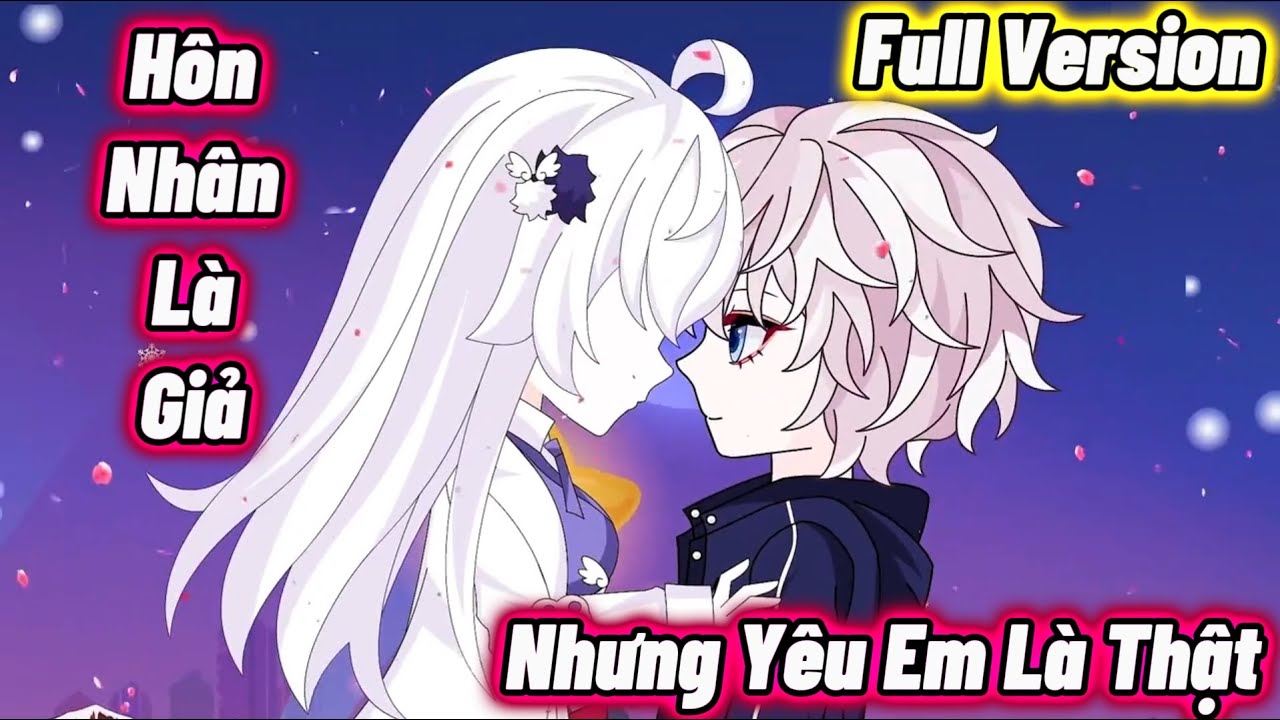 Full Version : Hôn Nhân Là Giả Nhưng Yêu Em Là Thật (End) | Vanh Vietsub