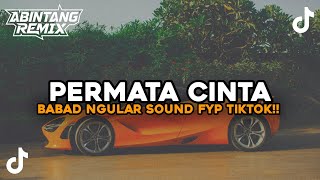 DJ PERMATA CINTA X BABAD BABAD MENGULAR SOUND FYP TIKTOK TERBARU!! 