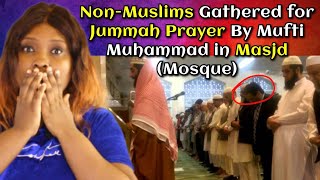 Non-Muslims Gathered for Jummah Prayer By Mufti Muhammad In Masjid (Mosque) || Christian REACTION