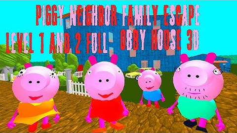 Piggy Neighbor. Family Escape Obby House 3D - Hello Neighbor Part and Part 2 - Gameplay Walkthrough