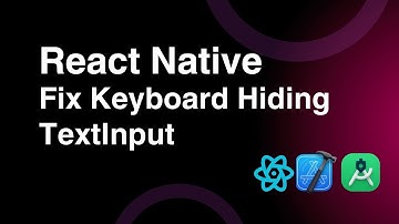 React Native KeyboardAvoidingView Tutorial | Fix Keyboard Hiding TextInput & Overlapping Inputs