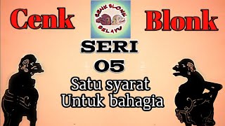 Wayang Cenk Blonk Seri 5: Satu Syarat Untuk Bahagia