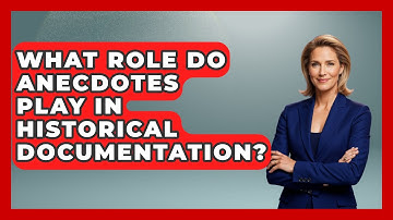 What Role Do Anecdotes Play in Historical Documentation? - Anecdotes in Quotation