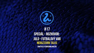 Nerazzurri Talks - #17 Speciál - rozhovor: Julo - Futbalový VAR