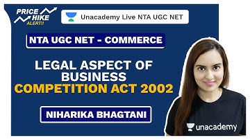 NTA UGC NET | Legal Aspect of Business - Competition Act 2002 | Niharika | Unacademy
