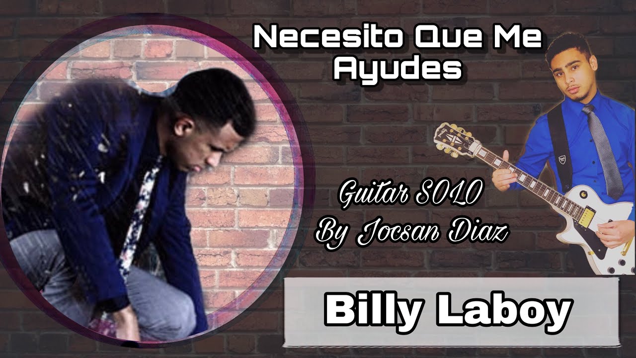 Necesito que me ayudes Billy laboy GUITAR COVER (SOLO) - YouTube