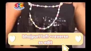 bhojpuri lofi + revers ja a kareja ja taru t ja (ss edit ) Sajid babu