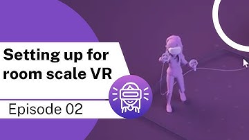 Immersive VR: setting up for room scale