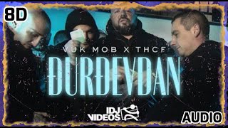 VUK MOB X THCF - DJURDJEVDAN | 8D AUDIO [USE HEADPHONES] 🎧