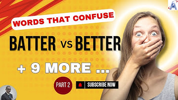 English Words That Confuse: Part 2 | Batter vs Better + 9 Commonly Confused Pairs.