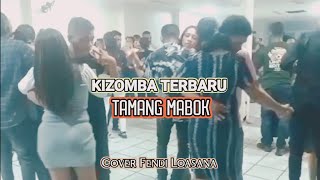Lagu Dansa Kizomba Terbaru || TAMANG MABOK (Cover Fendi Loasana)