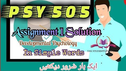 PSY505 || Assignment 1 Solution || Developmental Psychology || VU Lectures || The Students Platform