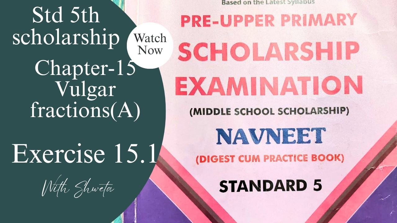 Exercise15.1, Scholarship std-5, chapter- 15 Vulgar fractions (A) like, unlike, comparing, ascending