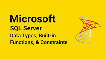 2.2 SQL Server   (Data Types, Built-in Functions, & Constraints