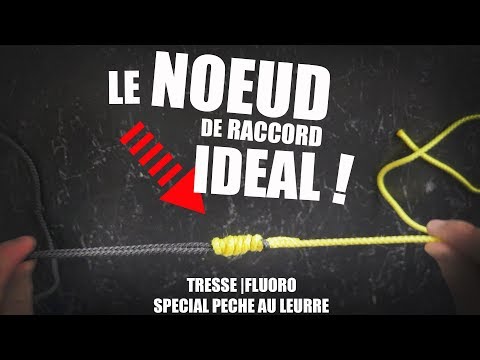 TUTO : Le NOEUD de RACCORD IDEAL pour la peche au leurre !