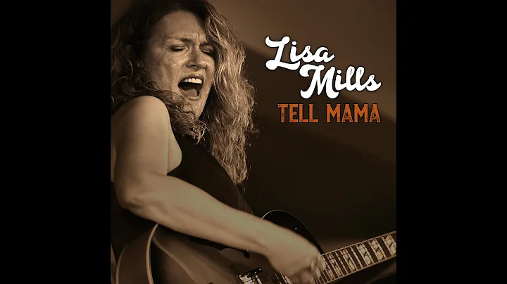 Lisa Mills - Tell Mama (OFFICIAL MUSIC VIDEO)