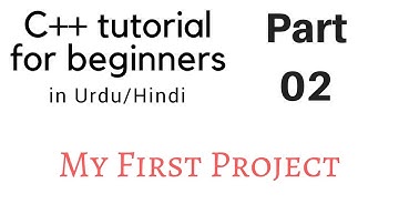 #02 My First Project  - C++ tutorial for beginners [Hindi][Urdu]