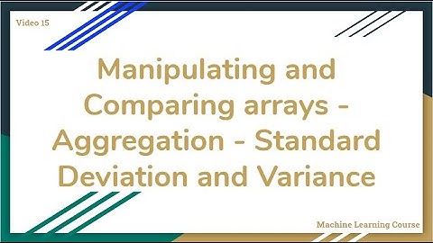 Manipulating and Comparing Data with NumPy - Aggregation - Standard Deviation and Variance - 15