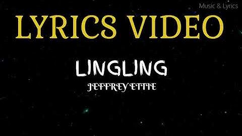 Lingling by Jeffrey Ettie Lyrics Video