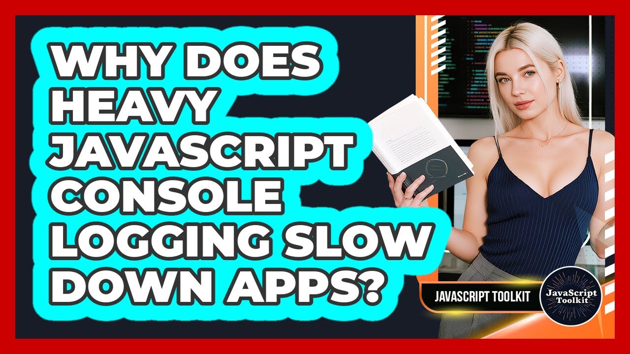 Why Does Heavy JavaScript Console Logging Slow Down Apps? - JavaScript Toolkit