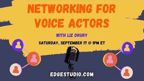 Networking for Voice Actors with Liz Drury