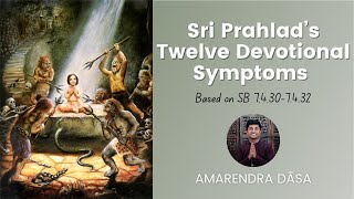 Sri Prahlad’s Twelve Devotional Symptoms  | Hosted by ISKCON Central New Jersey | Amarendra Dāsa