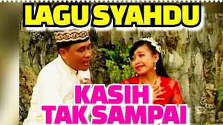 LAGU SEDIH, KASIH TAK SAMPAI. PAK NGAH SUHARDI S.