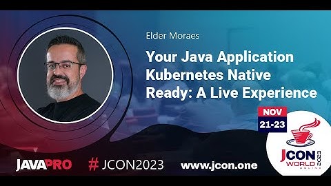 Your Java Application Kubernetes Native Ready: A Live Experience | Elder Moraes (EN)