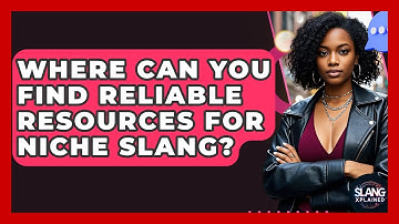 Where Can You Find Reliable Resources For Niche Slang? - SlangXplained