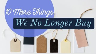 10 More things I No Longer Buy Since Trying To Simplify Our Life